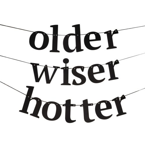 'older, wiser, hotter' szülinapi banner