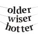 'older, wiser, hotter' szülinapi banner